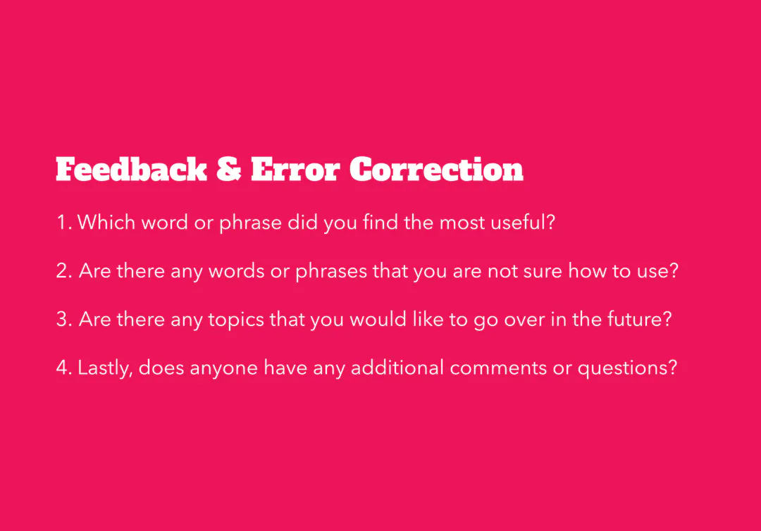 A presentation slide with a bright red-pink background. The heading 'Feedback & Error Correction' is set in a white decorative serif font. Below are four numbered questions in white sans-serif text, asking learners which words were useful, which they are unsure how to use, which topics to revisit, and for any additional comments.